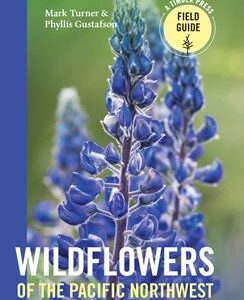 Wildflowers of the Pacific Northwest by Mark Turner and Phyllis Gustafson