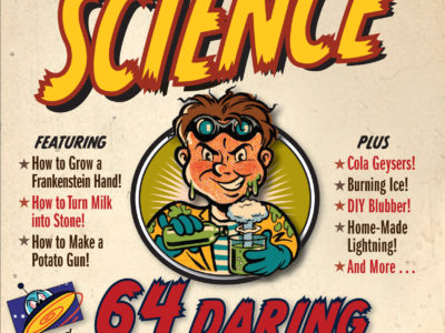 The Book of Totally Irresponsible Science 64 Daring Experiments for Young Scientists