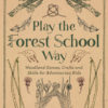 Buy Play the Forest School Way at Northwest Nature Shop